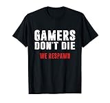 Gamers Don't Die Gamerin Zocker Pc Konsole Gaming Zocken T-S