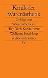 Kritik der Warenästhetik: Gefolgt von Warenästhetik im High-Tech-Kapitalismus (edition suhrkamp)