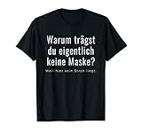 Warum trägst du eigentlich keine Maske? T-S