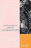 Human Design Guidebook for Generators (Human Design Illustrated Guidebook, Band 1)