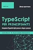 TypeScript per principianti: Impara TypeScript passo dopo p