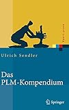 Das PLM-Kompendium: Referenzbuch des Produkt-Lebenszyklus-Managements (Xpert.press)