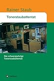 Das Tonerstaubattentat: Das schwarz-feinstaub-pulvrige Tonerstaub