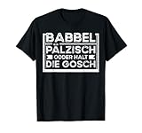 Babbel Pälzisch Dialekt Spruch Weinfest Kerwe Pfalzkind T-S