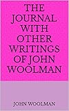 The Journal with Other Writings of John Woolman (English Edition)