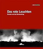 Das rote Leuchten: Dresden und der Bombenkrieg