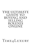 The Ultimate Guide to Buying and Selling Rolexes Online (English Edition)