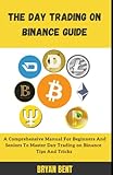 The Day Trading on Binance Guide: Master Day Trading Cryptocurrencies on B