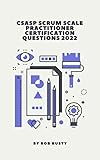 CSaSP Scrum Scale Practitioner Certification Questions 2022: CSaSP Certification Exam Preparation Book (English Edition)