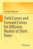 Yield Curves and Forward Curves for Diffusion Models of Short Rates (English Edition)