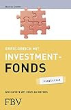 Erfolgreich mit Investmentfonds: Die Clevere Art Reich Zu Werden (simplified)
