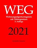 WEG, Wohnungseigentumsgesetz, Aktuelle Gesetze: Wohnungseigentumsgesetz mit Nebengesetzen, Wohnungseigentumsrecht inkl. Wohnungseigentumsmodernisierungsgesetz (WEMoG)