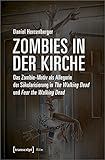 Zombies in der Kirche: Das Zombie-Motiv als Allegorie der Säkularisierung in The Walking Dead und Fear the Walking Dead (Film)