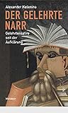 Der gelehrte Narr. Gelehrtensatire seit der Aufklärung