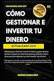 CÓMO GESTIONAR E INVERTIR TU DINERO.: Método para ahorrar, invertir en bolsa y ganar dinero con inversión pasiva y sentido común. Guía para principiantes y cómo invertir con ETORO (COLECCIÓN SPIN OFF)