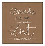 Abschiedsbuch für Kollegen, Lehrer, Freunde - Danke für die fabelhafte Zeit - Eintragbuch in braun beige als Abschiedsgeschenk, 100 Blanko Seiten, Hardcover, 120g Recyclingpapier, k