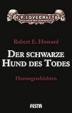 Der schwarze Hund des Todes: Horrorgeschichten (H. P. Lovecrafts Bibliothek des Schreckens)