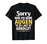Sarkasmus Sorry habe ich meine Augen zu laut gerollt T-S
