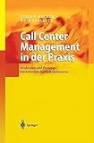 Call Center Management in der Praxis: Strukturen und Prozesse betriebswirtschaftlich op