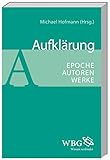 Aufklärung: Epoche - Autoren - Werk