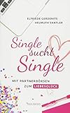 Single sucht Single: Mit Partnerbörsen zum Liebesglück