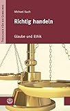 Richtig handeln. Glaube und Ethik (Theologie für die Gemeinde, Band 2)