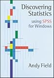 Discovering Statistics Using Spss for Windows: Advanced Techniques for the Beginner: Advanced Techniques for Beginners (Ism (London, England).)