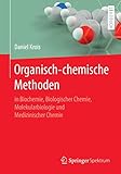 Organisch-chemische Methoden: in Biochemie, Biologischer Chemie, Molekularbiologie und Medizinischer C