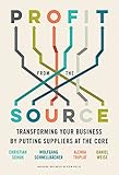 Profit from the Source: Transforming Your Business by Putting Suppliers at the Core (English Edition)