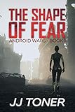 The Shape of Fear: Android Wars - Book 1 (English Edition)