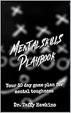 Mental Skills Playbook : Your 30 day game plan for mental toughness (English Edition)