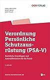 Verordnung Persönliche Schutzausrüstung (PSA-V): Rechtliche Grundlagen und Auswahlkritierien für die Praxis (Gesetze und Kommentare)