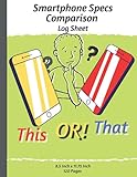 Smartphone Specs Comparison Log Sheet: Mobile Device Specification Sheet & Smartphone Comparison Chart Notebook to Compare Every Technical Aspect | 8.5 x 11 Inch, 120 Pag