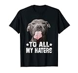 Lustiges Pitbull-Hunde-Shirt mit Aufschrift 'To All My Haters', Geschenk für Hundeliebhaber T-S