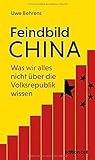 Feindbild China: Was wir alles nicht über die Volksrepublik wissen (edition ost)