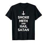 Smoke Meth And Hail Satan T-Shirt| Funny Saying Atheist T-S