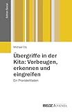 Übergriffe in der Kita: Vorbeugen, erkennen und eingreifen: Ein Praxisleitfaden (Edition Sozial)