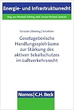 Gesetzgeberische Handlungsspielräume zur Stärkung des aktiven Schallschutzes im Luftverkehrsrecht (Energie- und Infrastrukturrecht 27)
