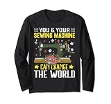 You and Your Sewing Machine Can Change the World Sew Sewing Lang