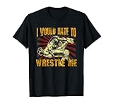 Ich würde es hassen, mit mir zu ringen. Sportwrestling T-S