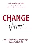Change Happens: Your Guide to Navigating Change using the 5C M