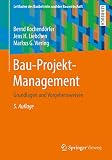 Bau-Projekt-Management: Grundlagen und Vorgehensweisen (Leitfaden des Baubetriebs und der Bauwirtschaft)