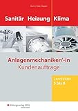 Anlagenmechaniker/-in Sanitär-, Heizungs- und Klimatechnik: Kundenaufträge Lernfelder 5-8: Arb