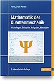 Mathematik der Quantenmechanik: Grundlagen, Beispiele, Aufgaben, Lösung
