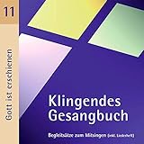 Klingendes Gesangbuch 11 - Gott ist erschienen: Kirchenlieder zum Mitsingen / Lieder für Beerdigungen und T