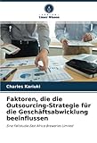 Faktoren, die die Outsourcing-Strategie für die Geschäftsabwicklung beeinflussen: Eine Fallstudie East Africa Breweries L