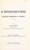 La télévision dans le monde: Organisation administrative et financière (French Edition)