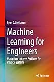Machine Learning for Engineers: Using data to solve problems for physical systems (English Edition)