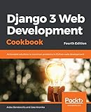 Django 3 Web Development Cookbook: Actionable solutions to common problems in Python web development, 4th Edition (English Edition)