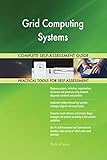 Grid Computing Systems All-Inclusive Self-Assessment - More than 700 Success Criteria, Instant Visual Insights, Comprehensive Spreadsheet Dashboard, Auto-Prioritized for Quick R